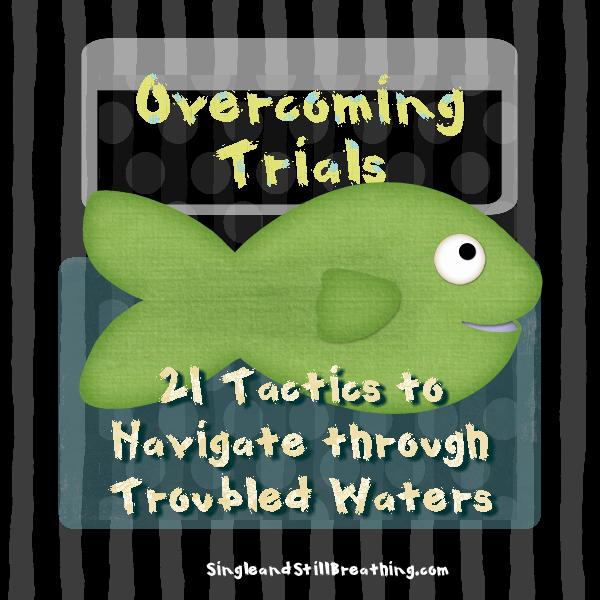 SPIRITUAL: Overcoming Trials: 21 Tactics to Navigate through Troubled Waters, SingleandStillBreathing.com