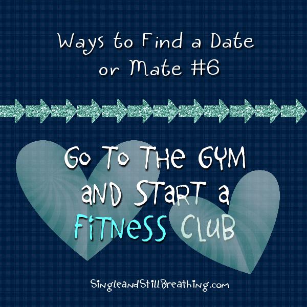 SOCIAL: Fab Idea #6 for Finding Mr. / Ms. Right - Go to the Gymn and Start a Fitness Club, SingleandStillBreathing.com