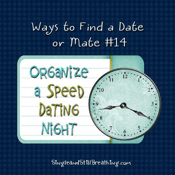 SOCIAL: Fab Idea #14 for Finding Mr. / Ms. Right - Organize a Speed Dating Night, SingleandStillBreathing.com